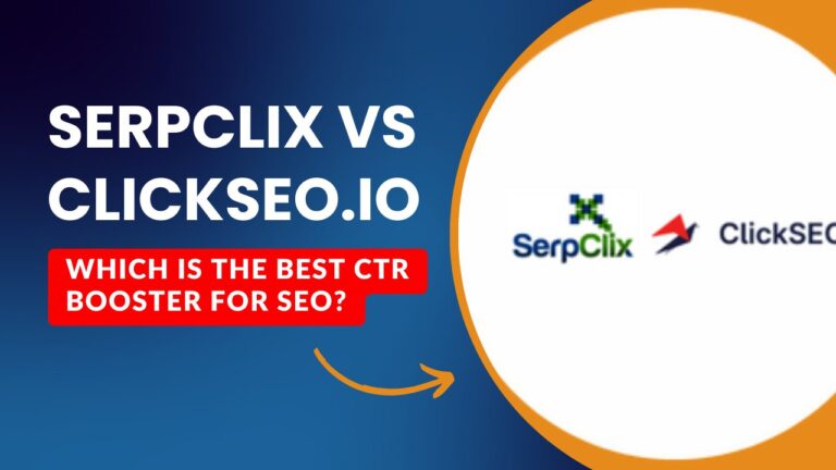 SerpClix vs ClickSEO.io: Which is the Best CTR Booster for SEO?